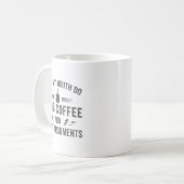 What My Mouth Do Chug Coffee And Start Arguments  Kaffeetasse (Vorderseite Links)