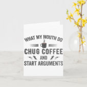 What My Mouth Do Chug Coffee And Start Arguments Karte (Gelbe Blume)