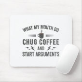 What My Mouth Do Chug Coffee And Start Arguments  Mousepad (Mit Mouse)