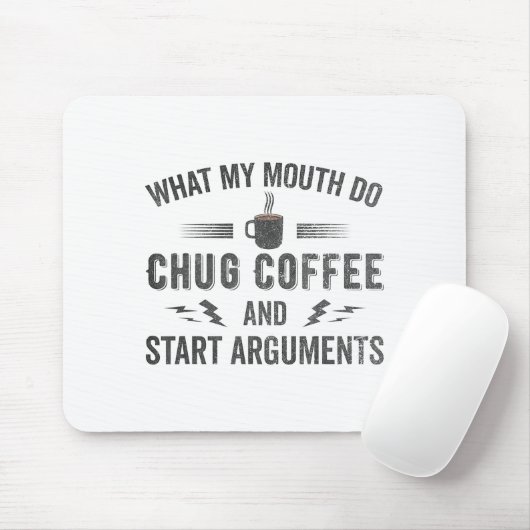 What My Mouth Do Chug Coffee And Start Arguments Mousepad (Mit Mouse)