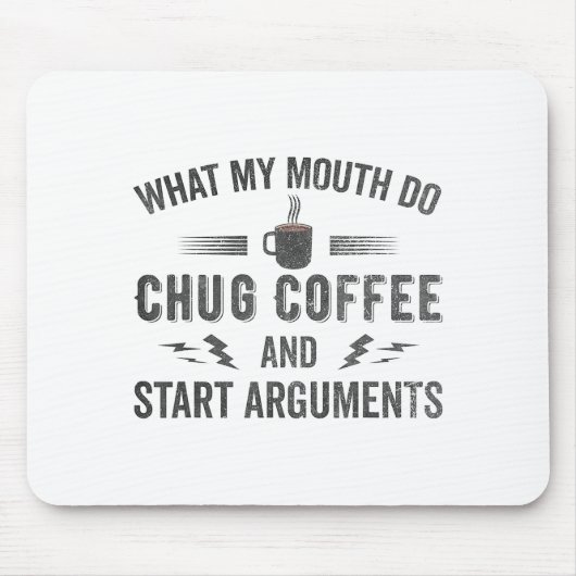 What My Mouth Do Chug Coffee And Start Arguments  Mousepad (Vorne)