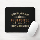 What My Mouth Do Chug Coffee And Start Arguments  Mousepad (Mit Mouse)