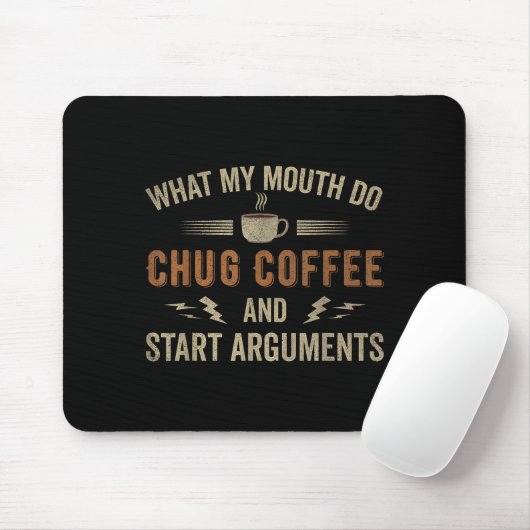What My Mouth Do Chug Coffee And Start Arguments Mousepad (Mit Mouse)