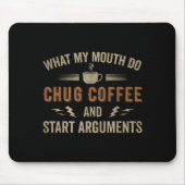 What My Mouth Do Chug Coffee And Start Arguments  Mousepad (Vorne)