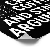 What My Mouth Do Chug Coffee And Start Arguments  Poster (Ecke)