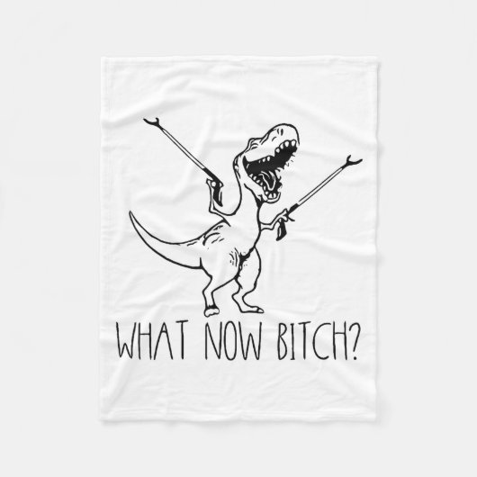 What Now Bich Funny T Rex Dinosaur Saying Quote Me Fleecedecke (Vorderseite)