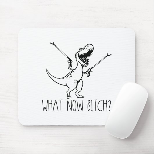 What Now Bich Funny T Rex Dinosaur Saying Quote Me Mousepad (Mit Mouse)