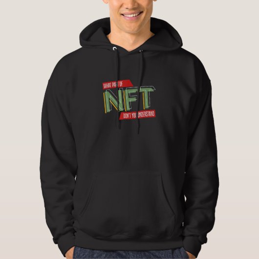 What Part NFT Don't You Understand Non Fungible To Hoodie (Vorderseite)