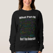 What Part Of Don t You Understand  Math Jokes Math Sweatshirt (Vorderseite)