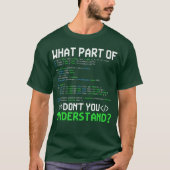 What Part of Dont You Understand Computer Geeks Pr T-Shirt (Vorderseite)