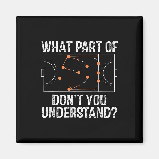What Part Of Dont You Understand Field Hockey Coac Magnet (Vorne)