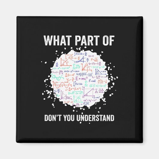 What Part Of Don't You Understand Funny Math Calcu Magnet (Vorne)