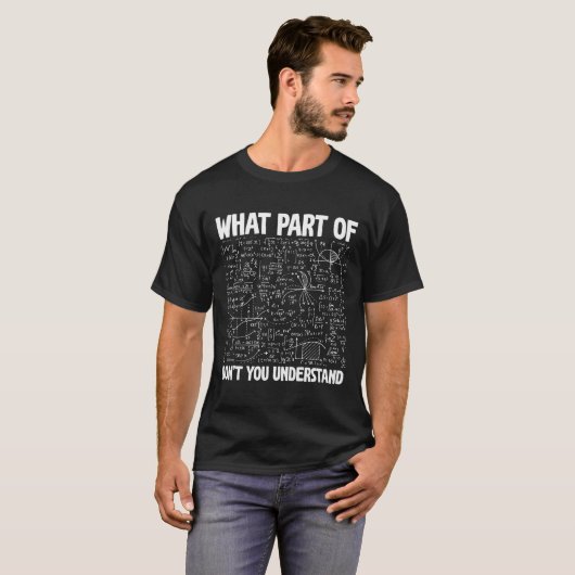 What Part Of Don't You Understand Funny Math Mathe T-Shirt (Vorne ganz)
