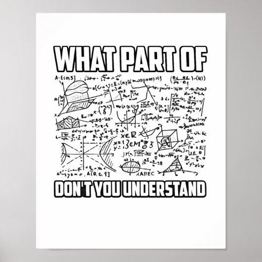 What Part Of Don't You Understand? Funny Math  Poster (Vorne)
