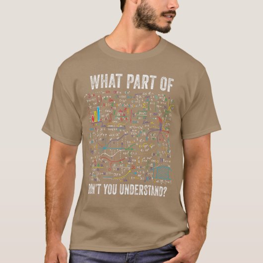 What Part of Dont You Understand Funny Math Sarcas T-Shirt (Vorderseite)