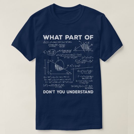 What Part Of Don't You Understand | Funny Math T-Shirt (Design vorne)