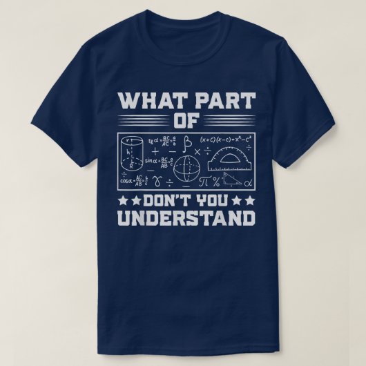What Part Of Don't You Understand | Funny Math T-Shirt (Design vorne)