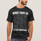 What Part Of Don't You Understand | Funny Math T-Shirt (Vorderseite)