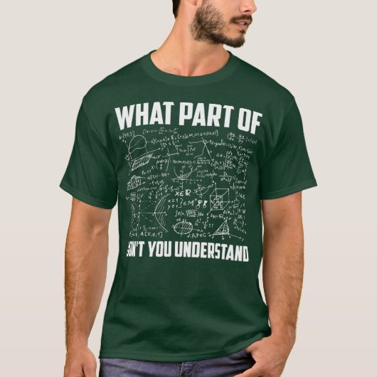 What Part Of Dont You Understand  Funny Math T-Shirt (Vorderseite)