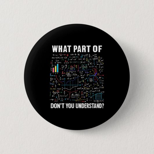 What Part Of Don't You Understand _ Funny Math Tea Button (Vorderseite)