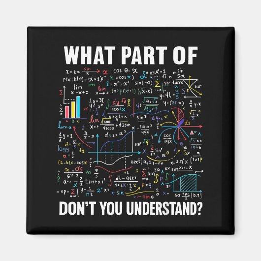 What Part Of Don't You Understand _ Funny Math Tea Magnet (Vorne)