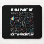 What Part Of Don't You Understand _ Funny Math Tea Mousepad (Vorne)