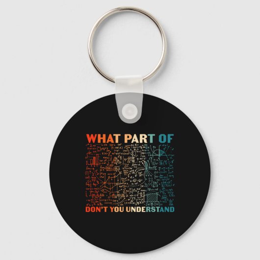 What Part Of Don't You Understand Funny Math Teach Schlüsselanhänger (Vorderseite)