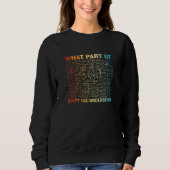 What Part Of Dont You Understand Math Student Teac Sweatshirt (Vorderseite)