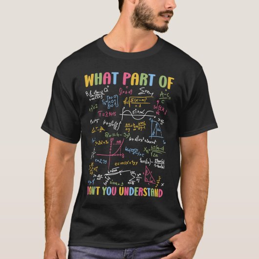 What Part Of Don't You Understand Math Teacher St T-Shirt (Vorderseite)