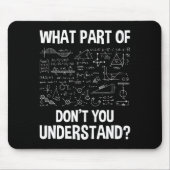 What Part Of Don't You Understand - Science Math C Mousepad (Vorne)