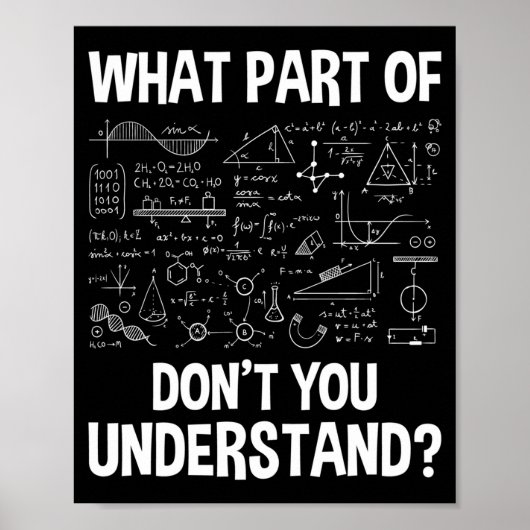 What Part Of Don't You Understand - Science Math C Poster (Vorne)