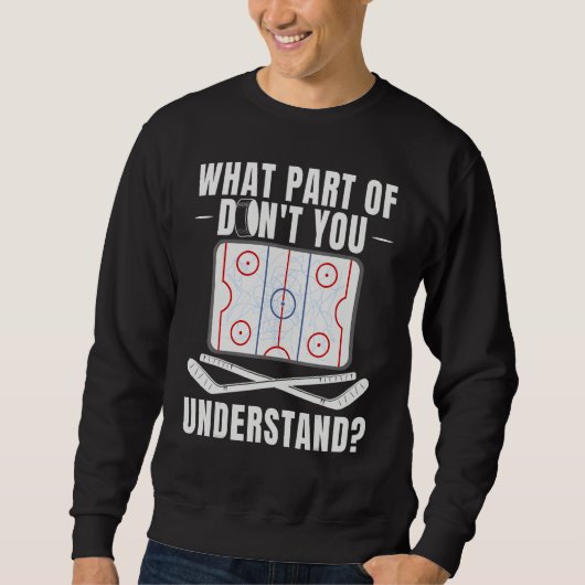 What Part Of Hockey Don't You Understand Hockey Pl Sweatshirt (Vorderseite)
