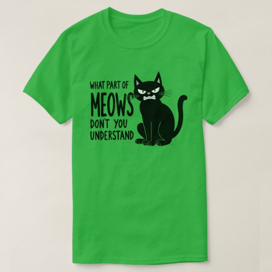 What Part of Meows Don’t You Understand Abngry Cat T-Shirt (Design vorne)