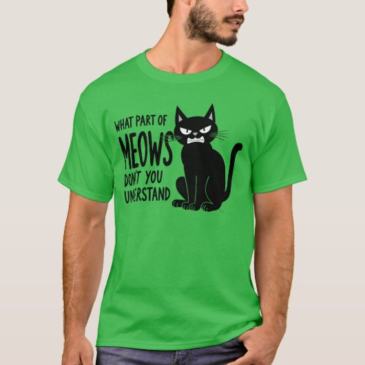 What Part of Meows Don’t You Understand Abngry Cat T-Shirt (Vorderseite)