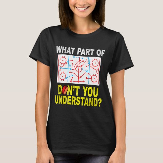 What Part Of You Don't Understand_ Funny Ice Hocke T-Shirt (Vorderseite)