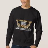 What s better than a Savannah Cat Two Savannah Cat Sweatshirt (Vorderseite)