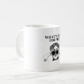 What’s In It For Me – Funny Relatable Quote Gift Kaffeetasse (Vorderseite Links)