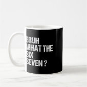 What The Bruh 67 Meme Funny Six Seven Gen Alpha Sl Kaffeetasse (Links)