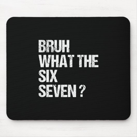 What The Bruh 67 Meme Funny Six Seven Gen Alpha Sl Mousepad (Vorne)