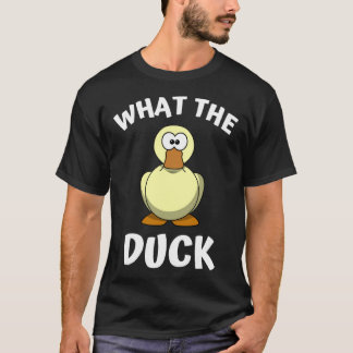 What the Duck 1 T-Shirt