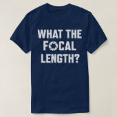 What The Focal Length Funny Photography T-Shirt (Design vorne)