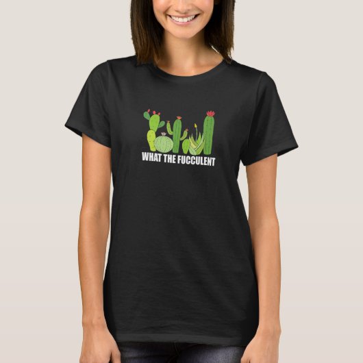 What the Fucculent cactus Succulent Gardening Plan T-Shirt (Vorderseite)