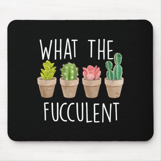 What The Fucculent Cactus Succulent Plant Gift Mousepad (Vorne)