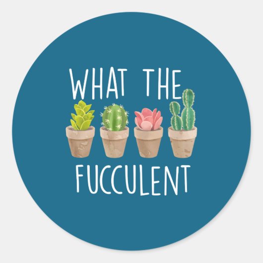 What The Fucculent Cactus Succulent Plant Gift Runder Aufkleber (Vorderseite)