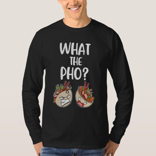 What The Pho T-Shirt (Vorderseite)