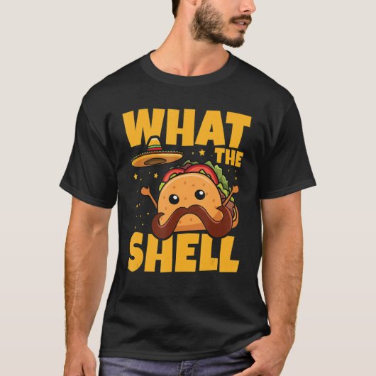 What the shell Pun for a Mexican Taco T-Shirt (Vorderseite)