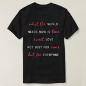 What The World Needs Now Is Love Positivity T-Shirt (Design vorne)
