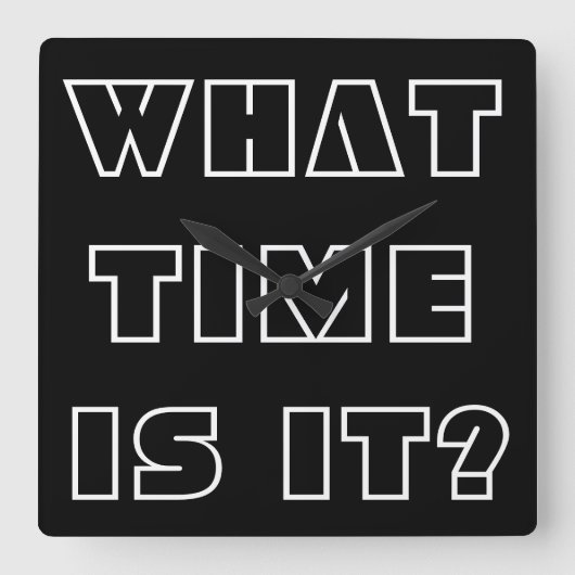 What time is it? Funny Black White Clock Asking Quadratische Wanduhr (Vorderseite)