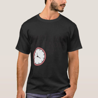 what time is it right now logo T-Shirt
