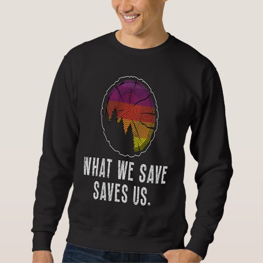 What We Save Saves Us Loves Natural Reserve Conser Sweatshirt (Vorderseite)